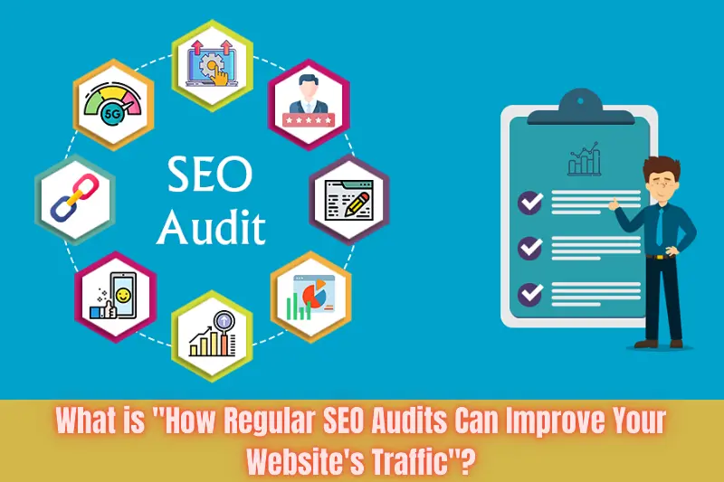 what is how regular seo audits can improve your website's traffic